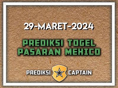 Prediksi-Captain-Paito-Mexico-Jumat-29-Maret-2024-Terjitu