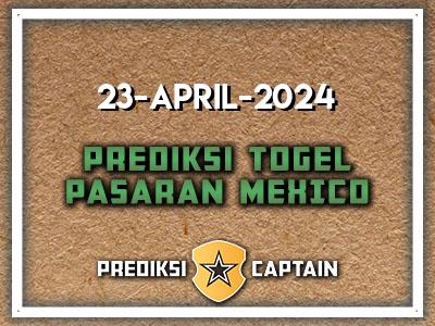 Prediksi-Captain-Paito-Mexico-Selasa-23-April-2024-Terjitu