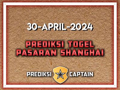 prediksi-captain-paito-shanghai-selasa-30-april-2024-terjitu